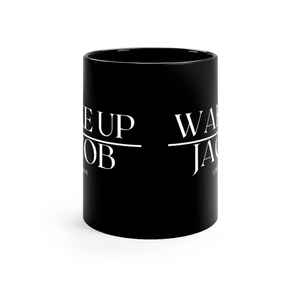 Wake up Jacob  mug 11oz