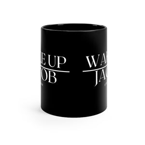 Wake up Jacob  mug 11oz