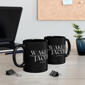 Wake up Jacob  mug 11oz